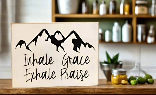 Inhale Grace Exhale Praise - Rustic Wood Sign - Inhale Grace Exhale Praise - Rustic Wood Sign - Shelf & Wall Art