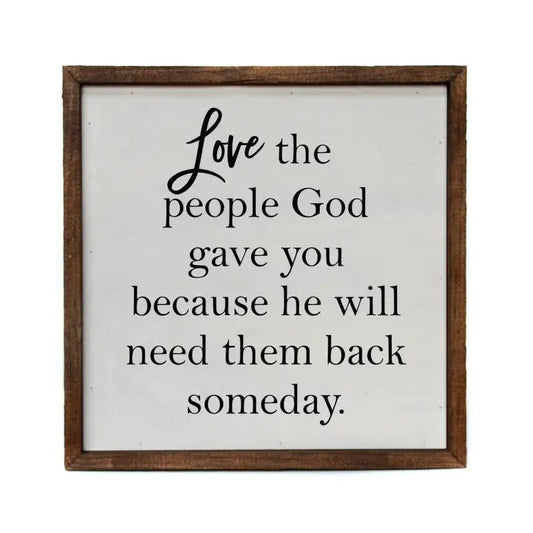 Love the people God gave you Spiritual Box Sign (10x10) - Shelf & Wall Art