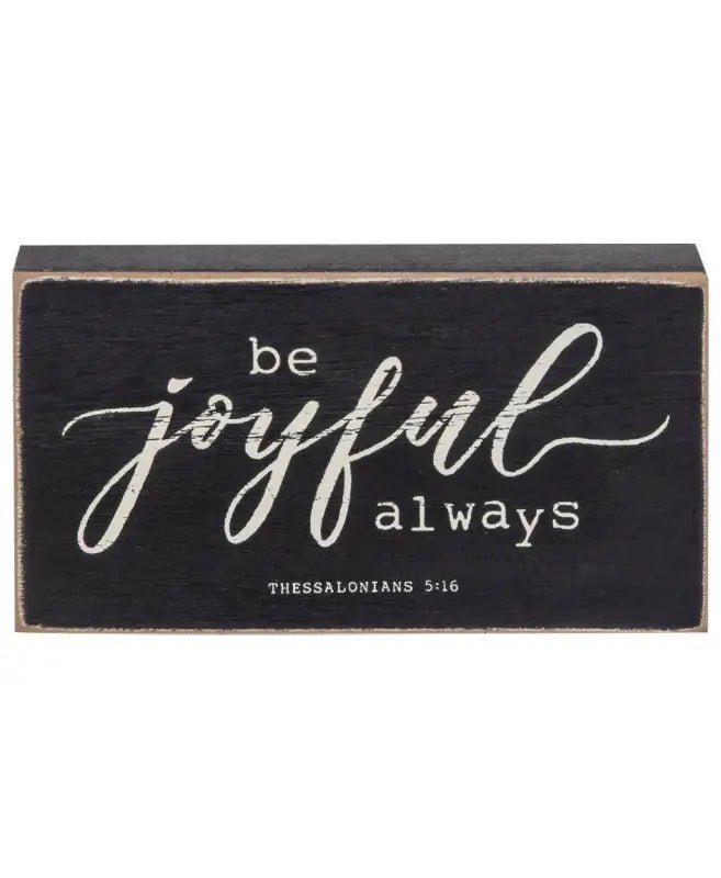 Small Christian Wood Block Sign - Be joyful always - Shelf & Wall Art rectangular black wooden sign