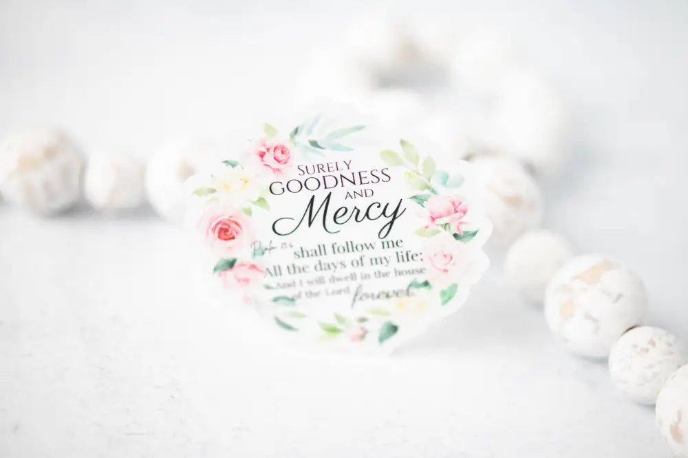 Surely Goodness And Mercy Clear Psalm 23:6 Sticker 3x3 in - Stickers floral-bordered inspirational sticker