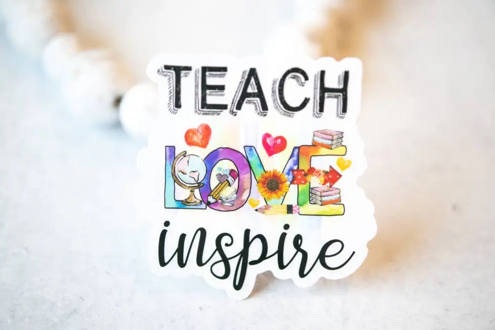 Teach Love Inspire Clear Sticker 3x3 - Stickers teach love inspire sticker