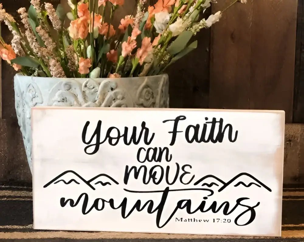 Your Faith Can Move Mountains - Rustic Wood Sign - Shelf & Wall Art white wooden sign mountain-themed text