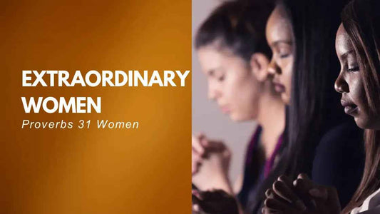 Women’s History Month - The Proverbs 31 Woman - Fruit Bearers
