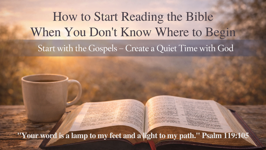 How to Start Reading the Bible When You Don’t Know Where to Begin