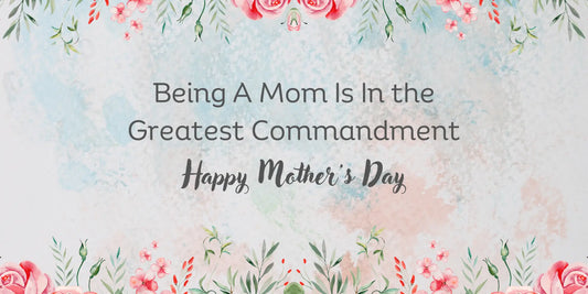 Being A Mom Is In the Greatest Commandment - Fruit Bearers