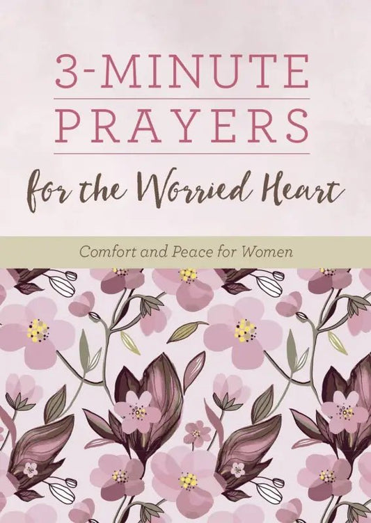 3-Minute Prayers for the Worried Heart - Devotionals