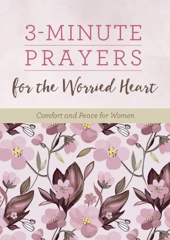 3-Minute Prayers for the Worried Heart - Devotionals