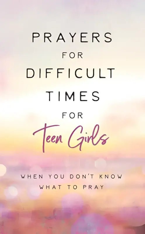 A Devotional of Prayers For Difficult Times For Teen Girls - Devotionals book cover teen girls