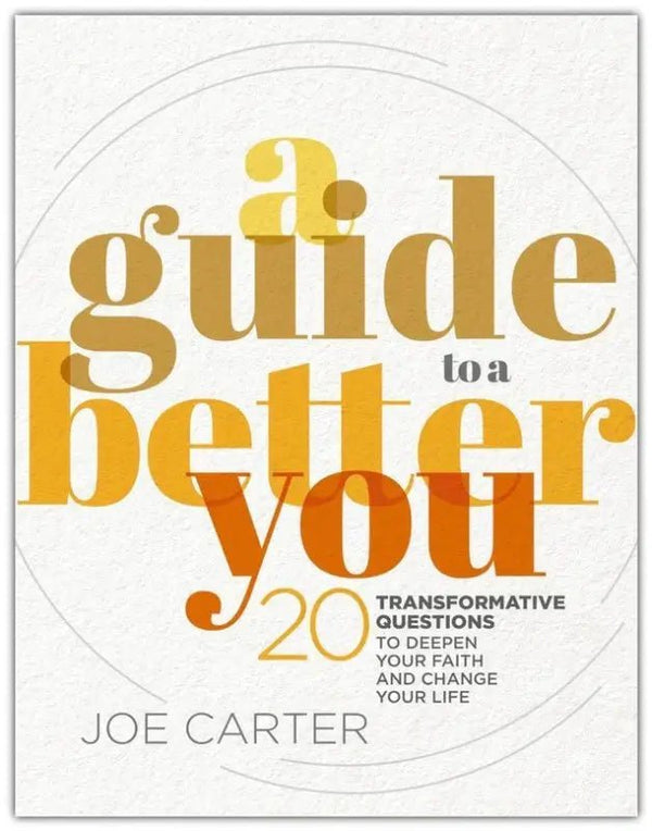A Guide to a Better You: 20 Transformative Questions to Deepen Your Faith and Change Your Life - Self- Help