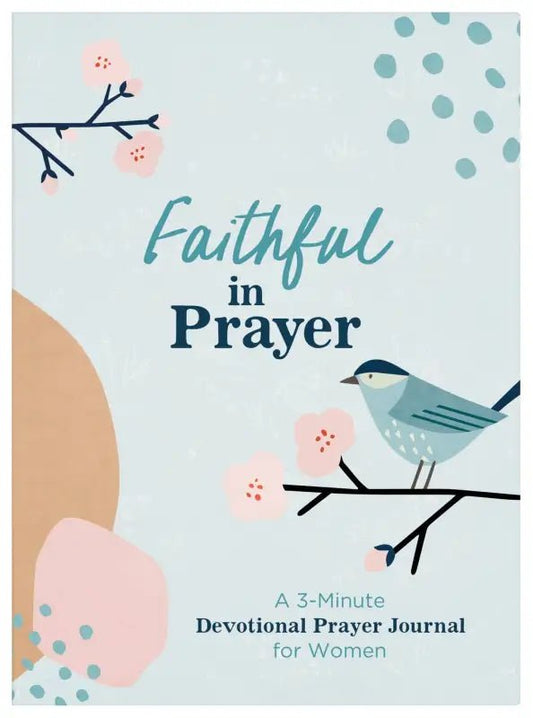 Faithful in Prayer: 3-Minute Devotional Prayer Journal - Devotionals devotional prayer journal cover
