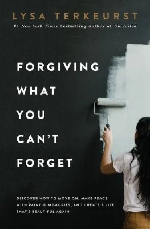 Forgiving What You Can’t Forget - Self- Help