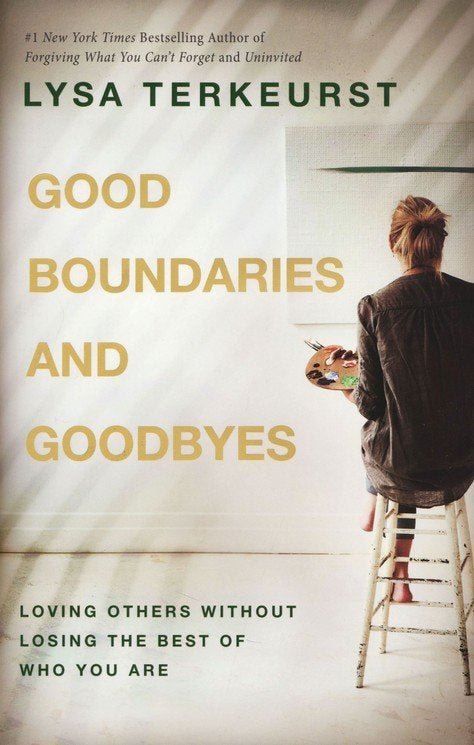 Good Boundaries and Goodbyes: Loving Others Without Losing the Best of Who You Are | Self - Help | 1