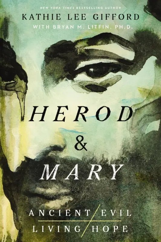 Herod and Mary: The True Story of the Tyrant King and the Mother of the Risen Savior - Non-Fiction