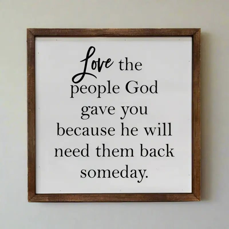 Love the people God gave you Spiritual Box Sign (10x10) - Shelf & Wall Art