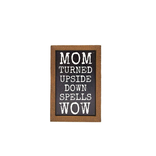 Mom turned Upside Down Spells Wow (6x4) | 2FruitBearers