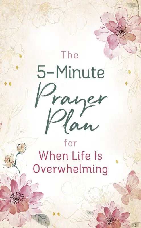The 5-Minute Prayer Plan for When Life Is Overwhelming - Devotionals book cover floral design