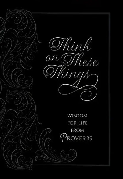 Think on These Things: Wisdom for Life from Proverb Devotional - Devotionals book cover ornate design