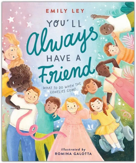 You’ll Always Have a Friend: What to Do When the Lonelies Come - Kids Books