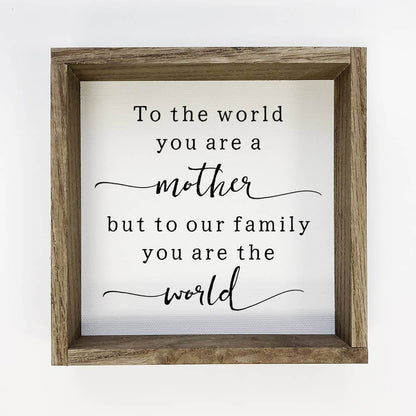 Mother's Wood Sign - To The World You're a Mother Quote | 2FruitBearers